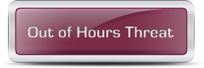 Out Of Hours Threat